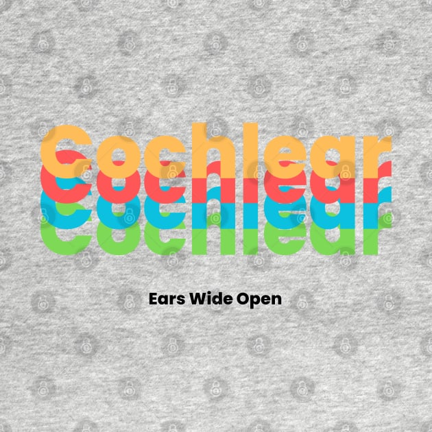 Cochlear | Ears Wide Open | CI by RusticWildflowers